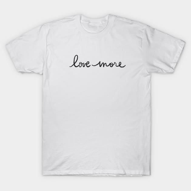 love more T-Shirt by SweetLavender